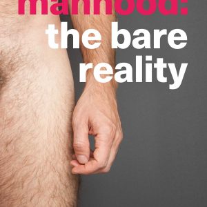 Manhood: the bare reality, by Laura Dodsworth