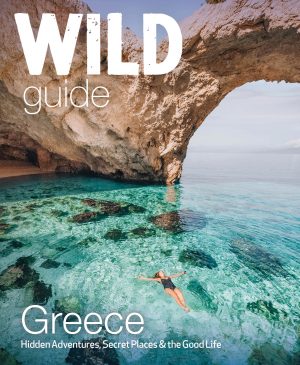 Wild Guide Greece: Hidden Places, Great Adventures and the Good Life (including the mainland, Crete, Corfu, Rhodes and over 20 other islands)