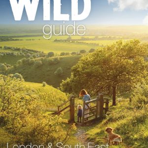 Wild Guide London and South East England: Norfolk to New Forest, Cotswold to Kent & Sussex (Wild Guides)